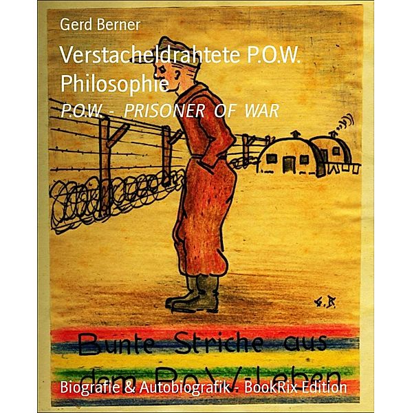 Verstacheldrahtete P.O.W. Philosophie, Gerd Berner