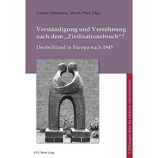 Verstaendigung und Versoehnung nach dem Zivilisationsbruch / P.I.E-Peter Lang S.A., Editions Scientifiques Internationales