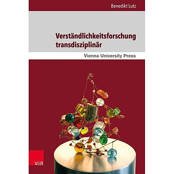 Verständlichkeitsforschung transdisziplinär / Kommunikation im Fokus - Arbeiten zur Angewandten Linguistik, Benedikt Lutz