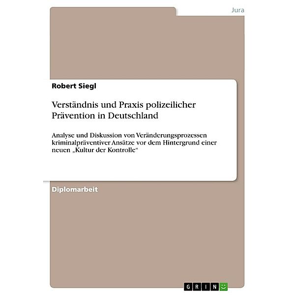 Verständnis und Praxis polizeilicher Prävention in Deutschland, Robert Siegl