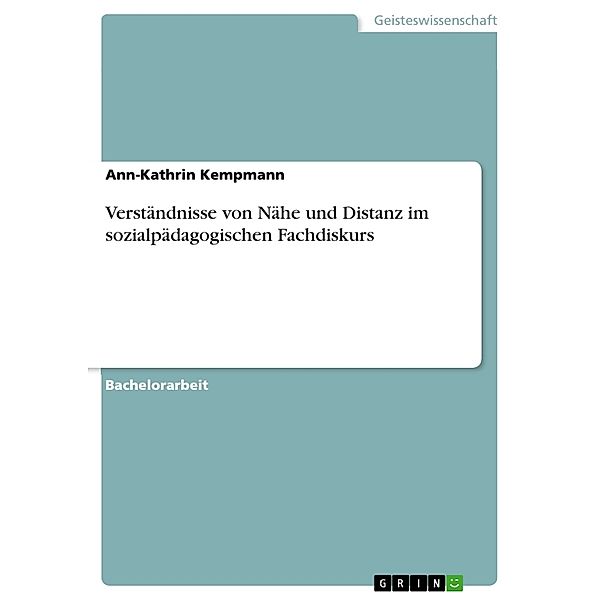 Verständnisse von Nähe und Distanz im sozialpädagogischen Fachdiskurs, Ann-Kathrin Kempmann