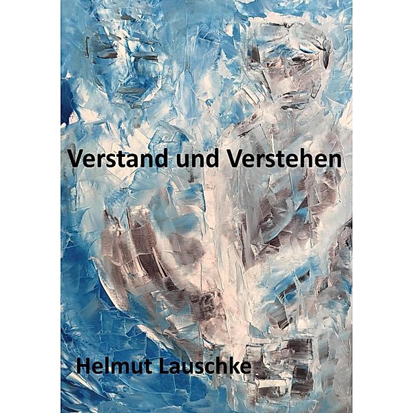 Verstand und Verstehen, Helmut Lauschke