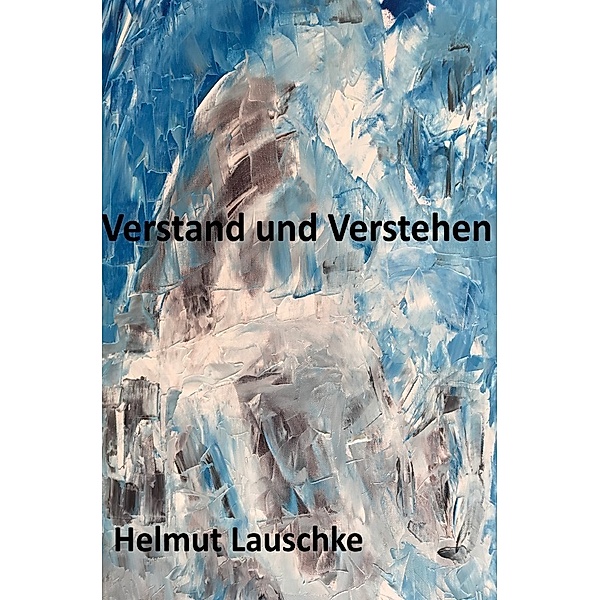 Verstand und Verstehen, Helmut Lauschke