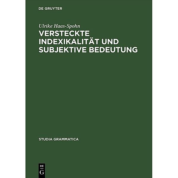 Versteckte Indexikalität und subjektive Bedeutung / Studia grammatica Bd.38, Ulrike Haas-Spohn