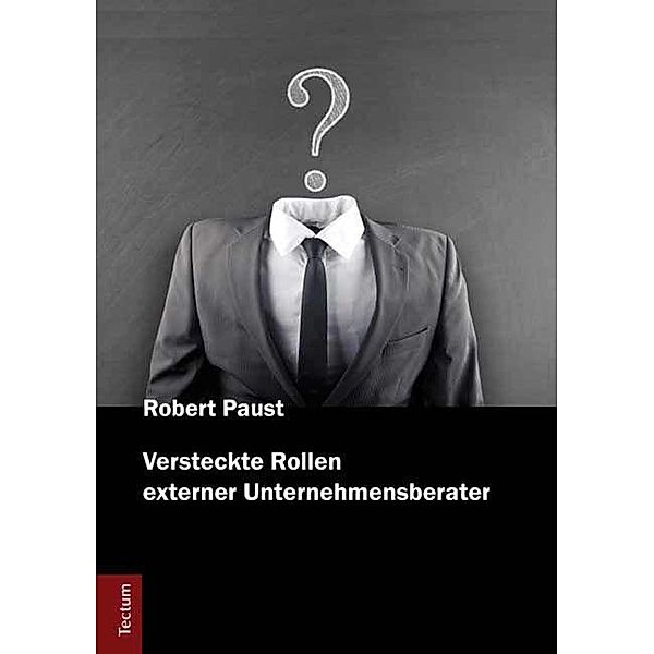 Versteckte Rollen externer Unternehmensberater, Robert Paust