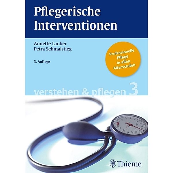 Verstehen und Pflegen: Band 3: Pflegerische Interventionen, Annette Lauber, Petra Schmalstieg