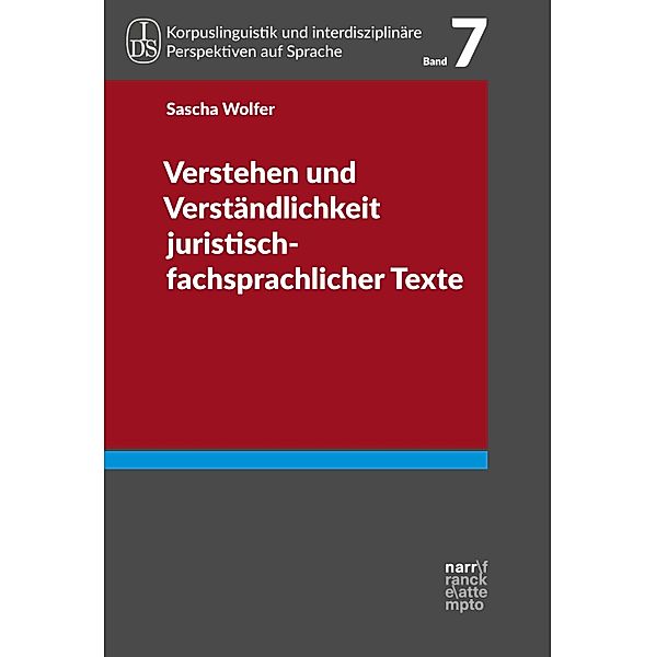 Verstehen und Verständlichkeit juristisch-fachsprachlicher Texte / Korpuslinguistik und Interdisziplinäre Perspektiven auf Sprache - Corpus Linguistics and Interdisciplinary Perspectives on Language (CLIP) Bd.7, Sascha Wolfer