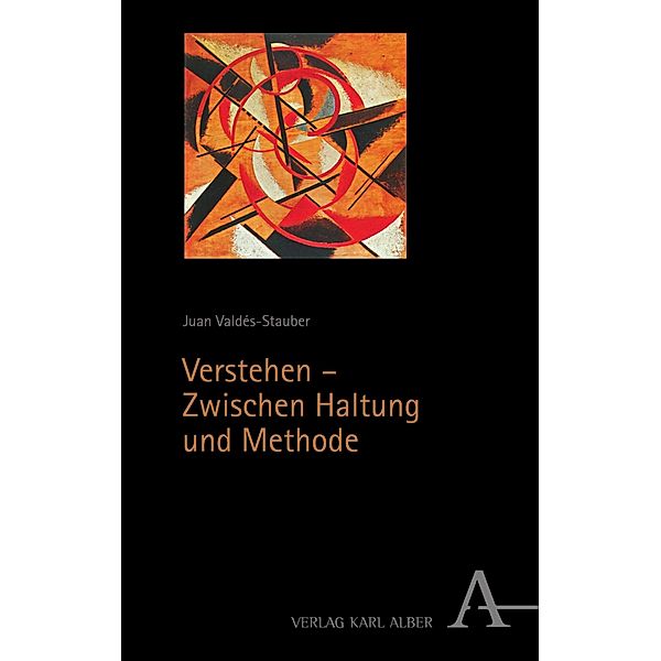 Verstehen - Zwischen Haltung und Methode, Juan Valdés-Stauber