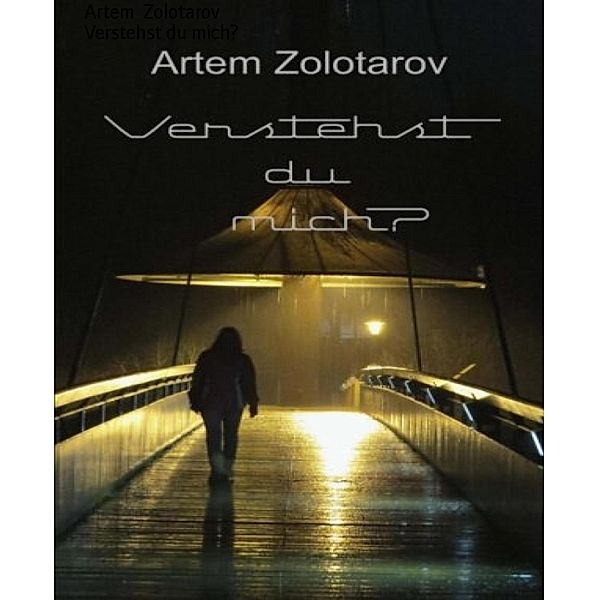 Verstehst du mich?, Artem Zolotarov