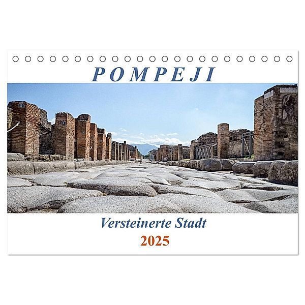 Versteinerte Stadt Pompeji (Tischkalender 2025 DIN A5 quer), CALVENDO Monatskalender, Calvendo, Reinhard Müller