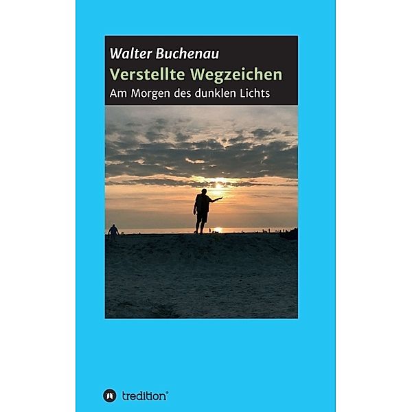 Verstellte Wegzeichen, Walter Buchenau