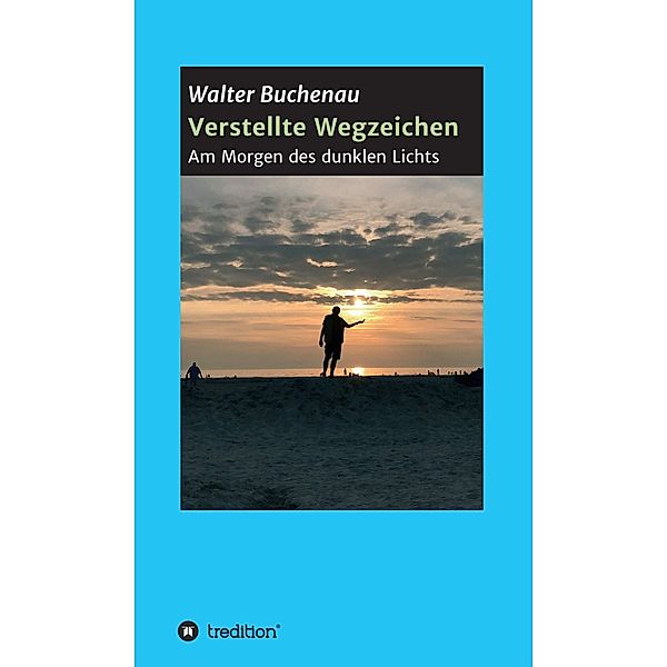 Verstellte Wegzeichen / tredition, Walter Buchenau