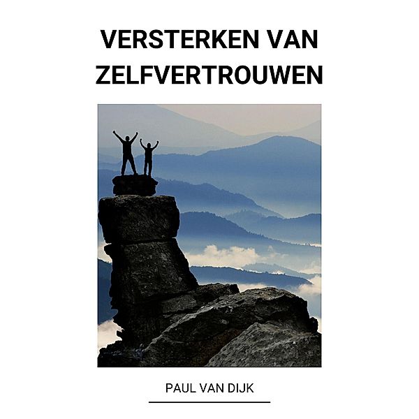 Versterken van  Zelfvertrouwen, Paul van Dijk