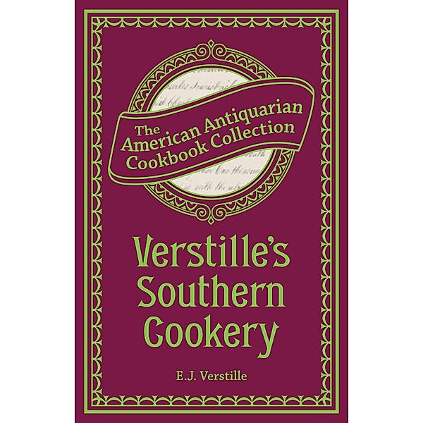 Verstille's Southern Cookery / American Antiquarian Cookbook Collection, E. J. Verstille