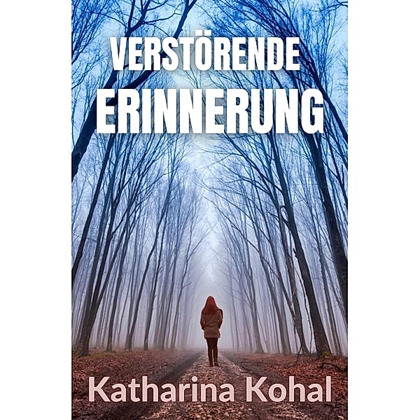 Verstörende Erinnerung, Katharina Kohal