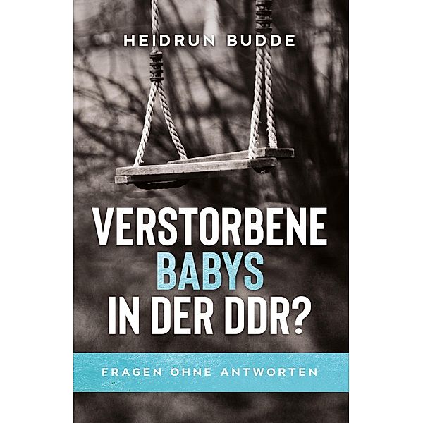 Verstorbene Babys in der DDR?, Heidrun Budde