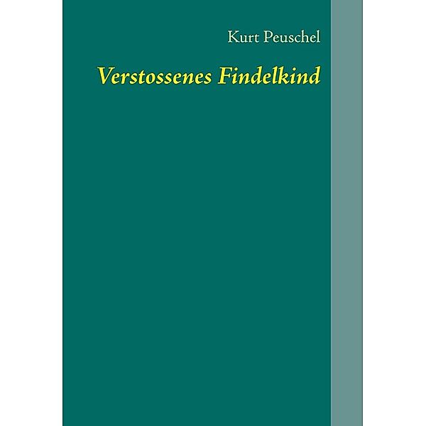 Verstossenes Findelkind, Kurt Peuschel