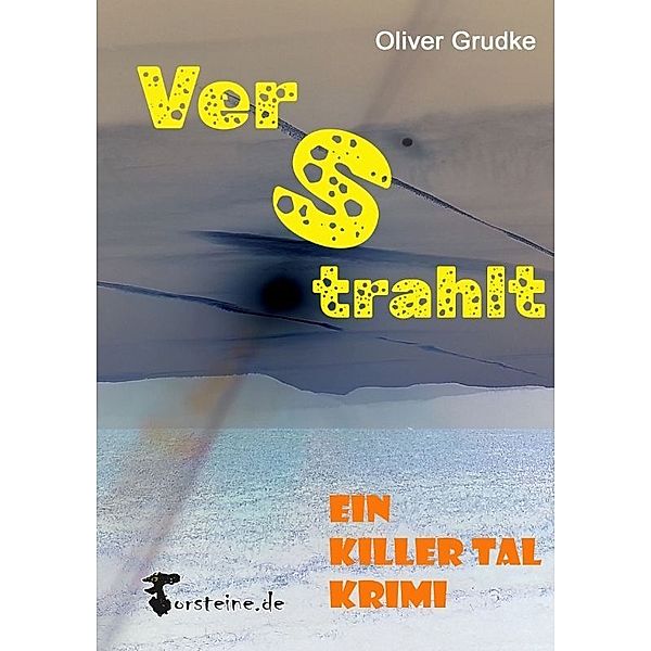 Verstrahlt, ein Killer Tal Krimi, Oliver Grudke