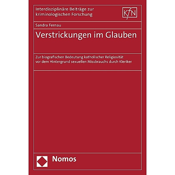 Verstrickungen im Glauben / Interdisziplinäre Beiträge zur Kriminologischen Forschung Bd.51, Sandra Fernau