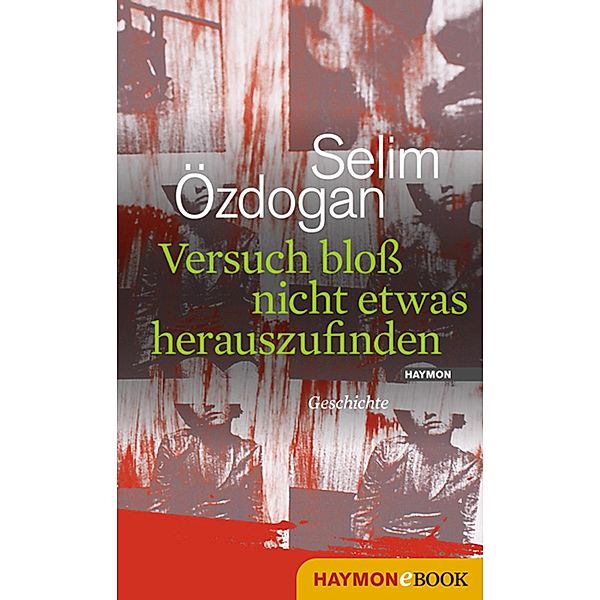 Versuch bloss nicht etwas herauszufinden, Selim Özdogan