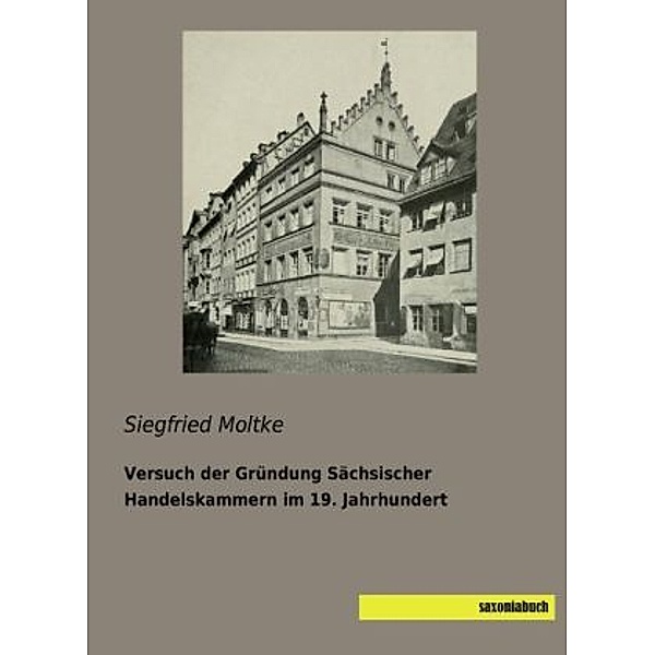 Versuch der Gründung Sächsischer Handelskammern im 19. Jahrhundert, Siegfried Moltke