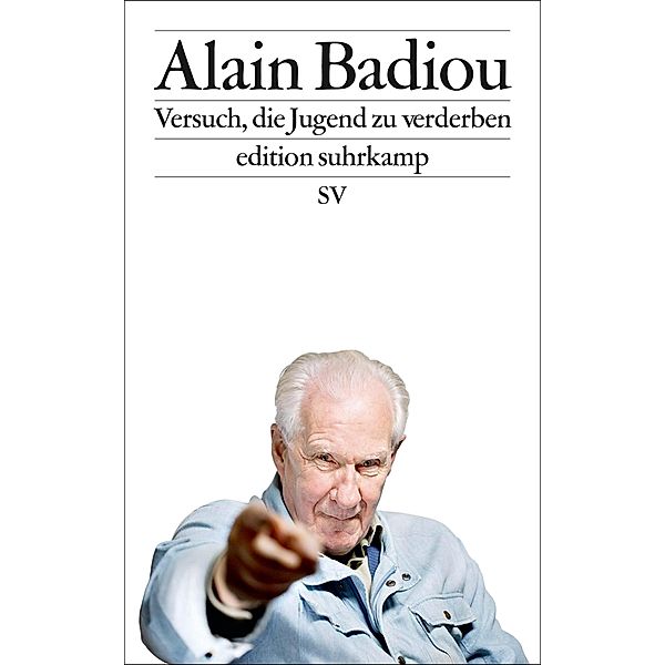 Versuch, die Jugend zu verderben / edition suhrkamp Bd.7257, Alain Badiou