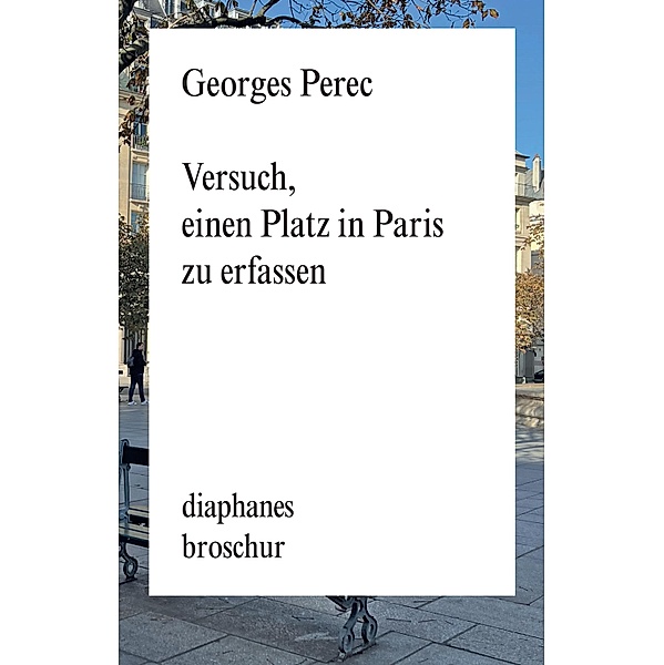 Versuch, einen Platz in Paris zu erfassen / diaphanes Broschur, Georges Perec