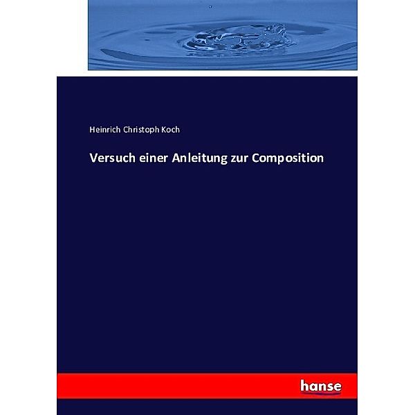 Versuch einer Anleitung zur Composition, Heinrich Christoph Koch