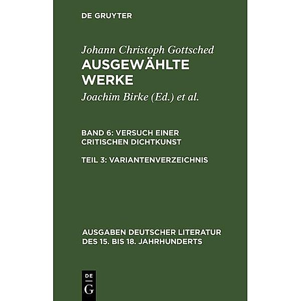 Versuch einer Critischen Dichtkunst. Variantenverzeichnis / Ausgaben deutscher Literatur des 15. bis 18. Jahrhunderts Bd.45, Johann Christoph Gottsched