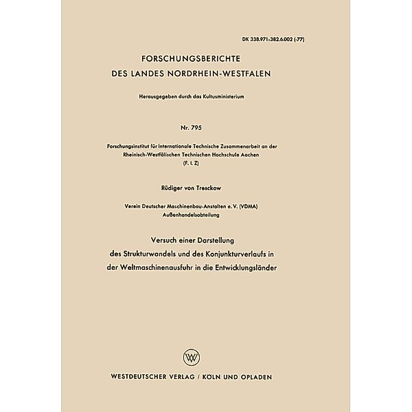 Versuch einer Darstellung des Strukturwandels und des Konjunkturverlaufs in der Weltmaschinenausfuhr in die Entwicklungsländer / Forschungsberichte des Landes Nordrhein-Westfalen Bd.795, Rüdiger ~vonoe Tresckow