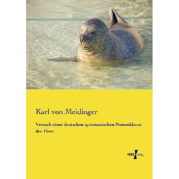 Versuch einer deutschen systematischen Nomenklatur der Tiere, Karl von Meidinger