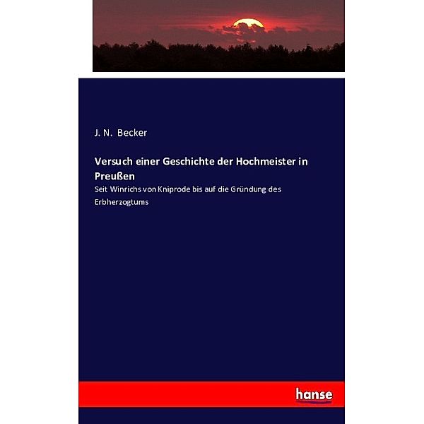 Versuch einer Geschichte der Hochmeister in Preussen, J. N. Becker