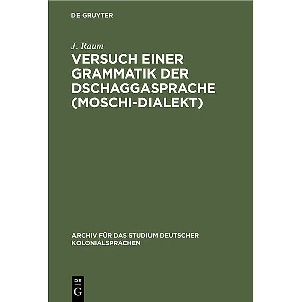 Versuch einer Grammatik der Dschaggasprache (Moschi-Dialekt), J. Raum