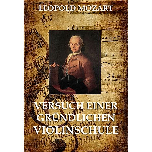 Versuch einer gründlichen Violinschule, Leopold Mozart