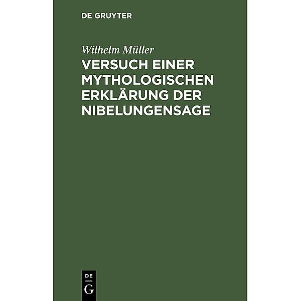 Versuch einer mythologischen Erklärung der Nibelungensage, Wilhelm Müller