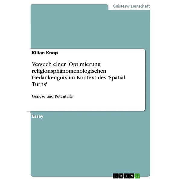 Versuch einer 'Optimierung' religionsphänomenologischen Gedankenguts im Kontext des 'Spatial Turns', Kilian Knop