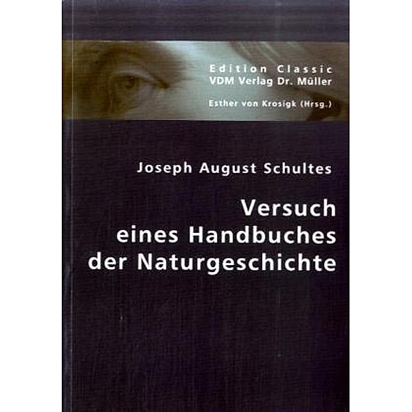 Versuch eines Handbuches der Naturgeschichte; ., Joseph August Schultes, Joseph A. Schultes