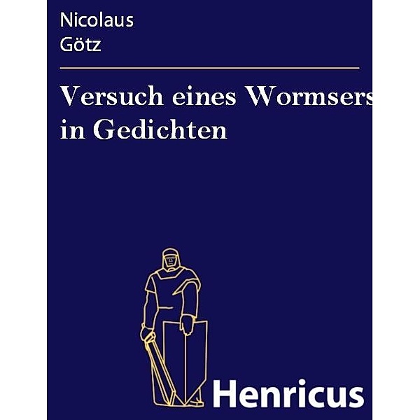 Versuch eines Wormsers in Gedichten, Nicolaus Götz