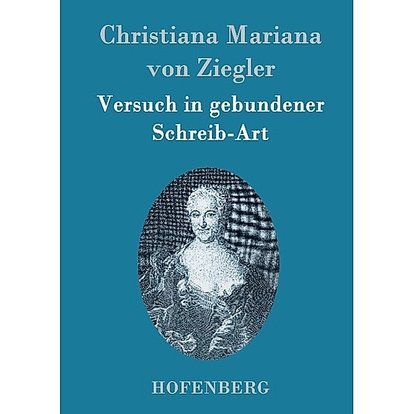 Versuch in gebundener Schreib-Art, Christiana Mariana von Ziegler, Christiana Mariana von Ziegler