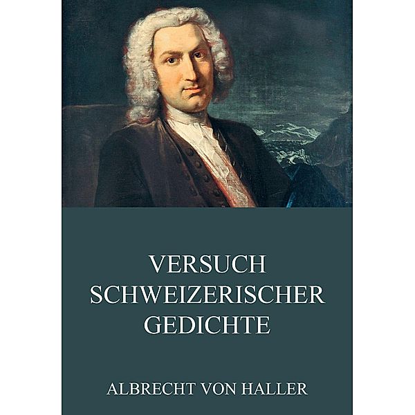 Versuch schweizerischer Gedichte, Albrecht von Haller