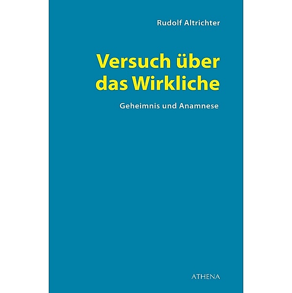 Versuch über das Wirkliche / Diskurs Philosophie Bd.20, Rudolf Altrichter-Ehrensperger
