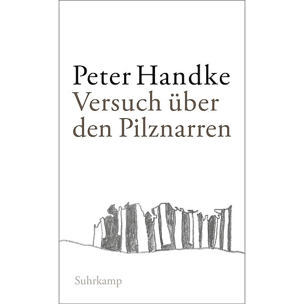 Versuch über den Pilznarren, Peter Handke