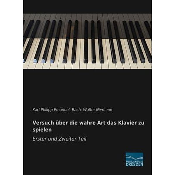 Versuch über die wahre Art das Klavier zu spielen - Erster und Zweiter Teil, Karl Philipp Emanuel Bach