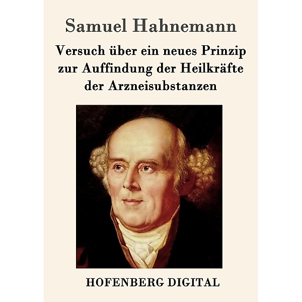 Versuch über ein neues Prinzip zur Auffindung der Heilkräfte der Arzneisubstanzen, Samuel Hahnemann