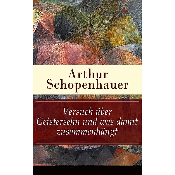 Versuch über Geistersehn und was damit zusammenhängt, Arthur Schopenhauer