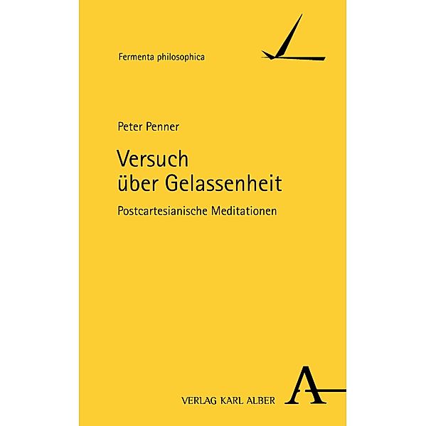 Versuch über Gelassenheit / Fermenta philosophica, Peter Penner