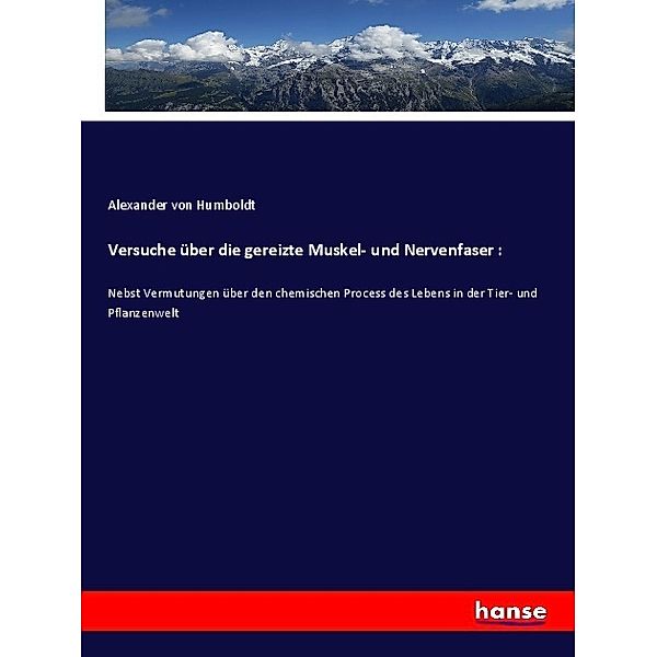 Versuche über die gereizte Muskel- und Nervenfaser :, Alexander von Humboldt