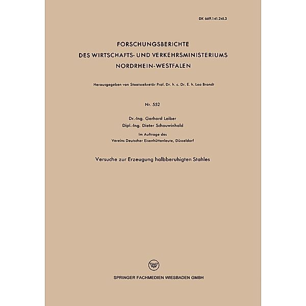 Versuche zur Erzeugung halbberuhigten Stahles / Forschungsberichte des Wirtschafts- und Verkehrsministeriums Nordrhein-Westfalen Bd.552, Gerhard Leiber