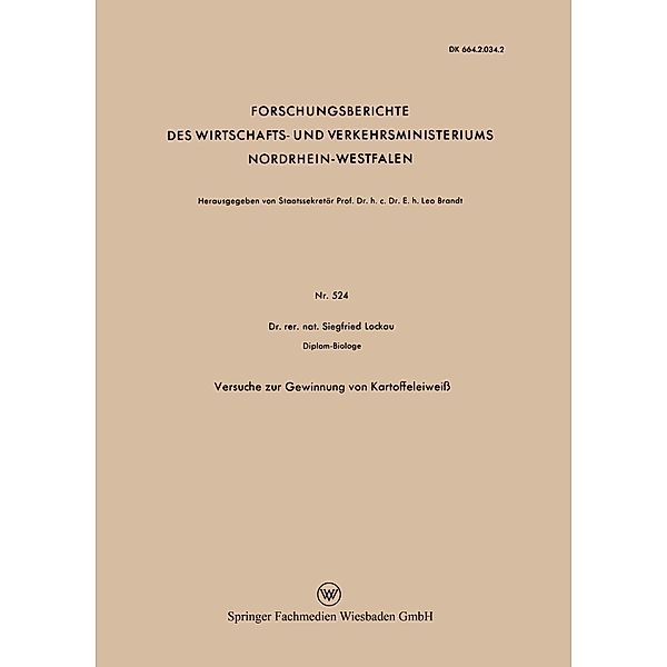 Versuche zur Gewinnung von Kartoffeleiweiß / Forschungsberichte des Wirtschafts- und Verkehrsministeriums Nordrhein-Westfalen Bd.524, Siegfried Lockau
