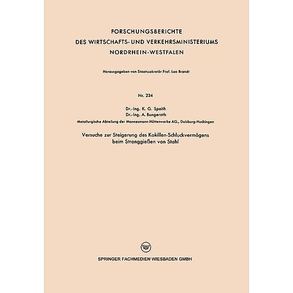 Versuche zur Steigerung des Kokillen-Schluckvermögens beim Stranggießen von Stahl / Forschungsberichte des Wirtschafts- und Verkehrsministeriums Nordrhein-Westfalen Bd.234, Karl Georg Speith